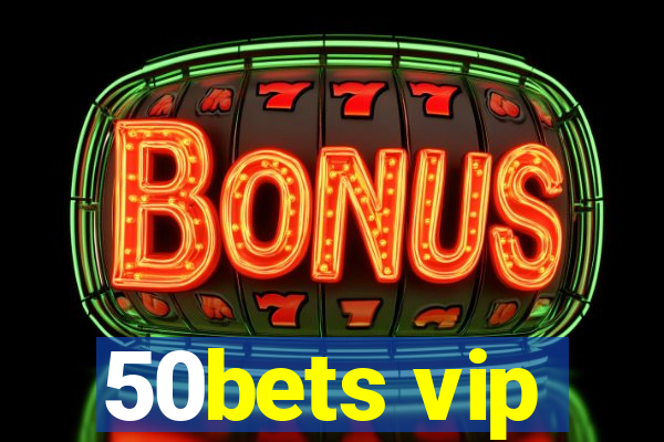 50bets vip